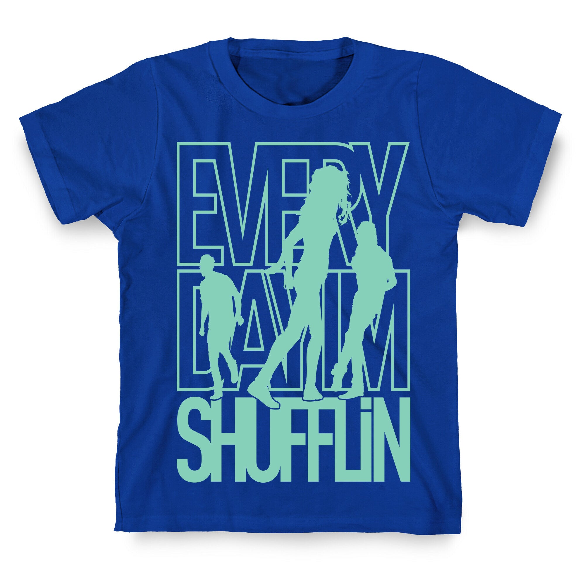 Everyday I'm Shufflin T-Shirt